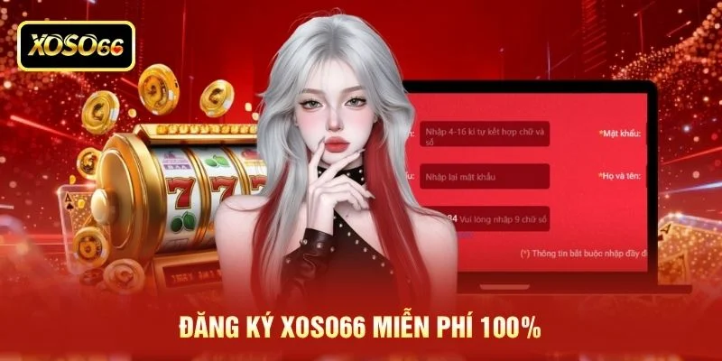 Đăng ký XOSO66 miễn phí 100% Đăng ký XOSO66 miễn phí 100%