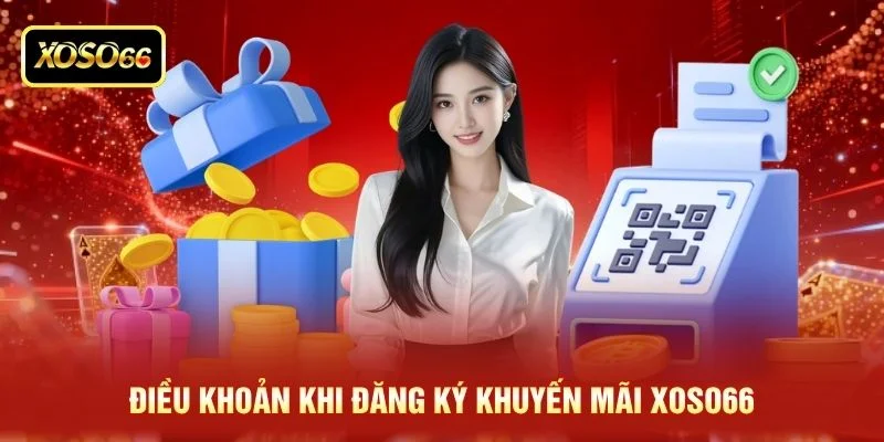 Điều khoản khi đăng ký khuyến mãi XOSO66 Điều khoản khi đăng ký khuyến mãi XOSO66