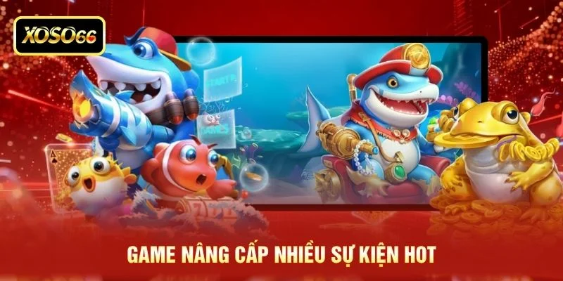 Game nâng cấp nhiều sự kiện hot
