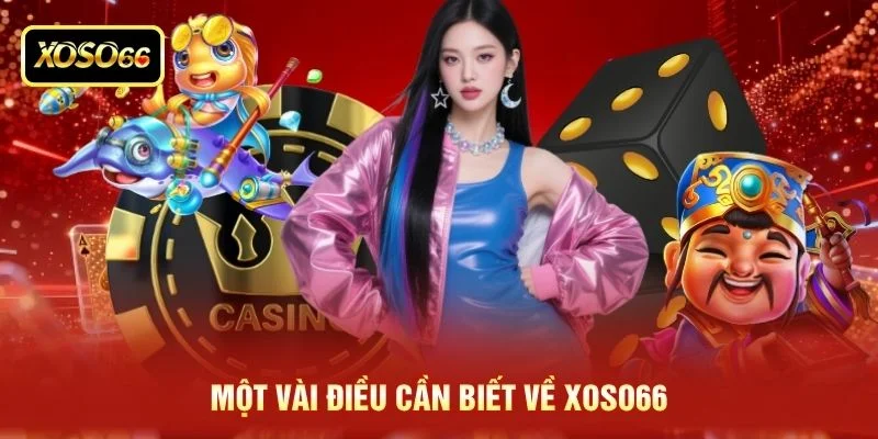 Một vài điều cần biết về XOSO66 Một vài điều cần biết về XOSO66