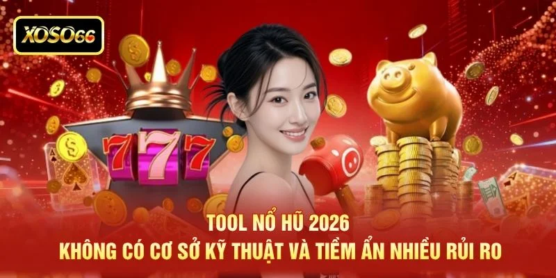 Tool nổ hũ 2026 không có cơ sở kỹ thuật và tiềm ẩn nhiều rủi ro Tool nổ hũ 2026 không có cơ sở kỹ thuật và tiềm ẩn nhiều rủi ro